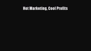 [PDF] Hot Marketing Cool Profits Read Online