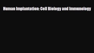 Download Human Implantation: Cell Biology and Immunology PDF Online