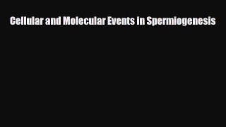 Read Cellular and Molecular Events in Spermiogenesis PDF Full Ebook