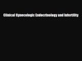 Download Clinical Gynecologic Endocrinology and Infertility PDF Full Ebook