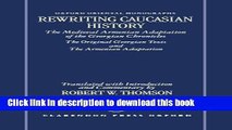 Read Rewriting Caucasian History: The Medieval Armenian Adaptation of the Georgian Chronicles: The