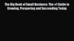 [PDF] The Big Book of Small Business: The #1 Guide to Growing Prospering and Succeeding Today