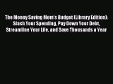 [PDF] The Money Saving Mom's Budget (Library Edition): Slash Your Spending Pay Down Your Debt