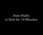 Alan Watts is God for 10 Minutes