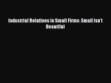 [PDF] Industrial Relations in Small Firms: Small Isn't Beautiful Read Online