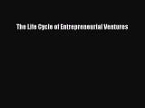 [PDF] The Life Cycle of Entrepreneurial Ventures Read Full Ebook
