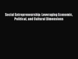 [PDF] Social Entrepreneurship: Leveraging Economic Political and Cultural Dimensions Read Full