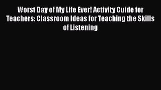 Read Worst Day of My Life Ever! Activity Guide for Teachers: Classroom Ideas for Teaching the