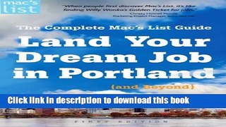 Download Land Your Dream Job in Portland (and Beyond): The Complete Mac s List Guide E-Book Download