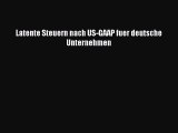 [PDF] Latente Steuern nach US-GAAP fuer deutsche Unternehmen Read Full Ebook