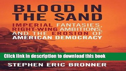 [PDF] Blood in the Sand: Imperial Fantasies, Right-Wing Ambitions, and the Erosion of American