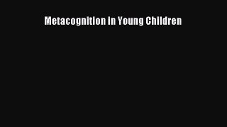 Download Metacognition in Young Children Ebook Free