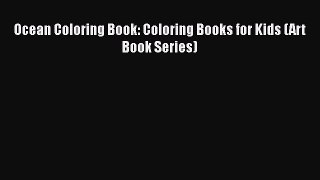 Read Ocean Coloring Book: Coloring Books for Kids (Art Book Series) Ebook Free