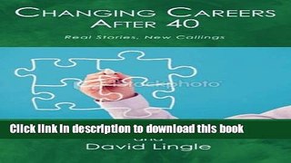 Download Changing Careers After 40: Real Stories, New Callings PDF Online