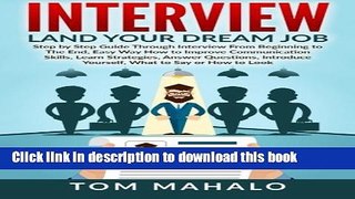 Read INTERVIEW: Land Your Dream Job, Step by Step Guide Through Interview From Beginning to The