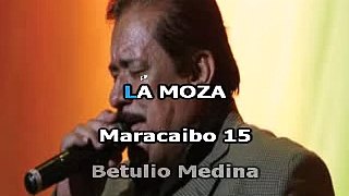 La Moza - Maracaibo 15 - Betulio Medina - Karaoke.