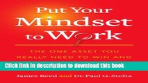 Read Put Your Mindset to Work: The One Asset You Really Need to Win and Keep the Job You Love