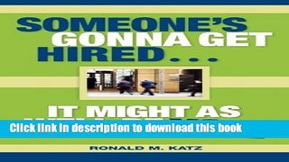 Download Someone s Gonna Get Hired: It Might As Well Be You! Ebook PDF
