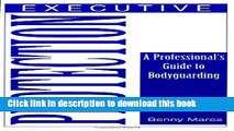 Read Executive Protection: A Professional s Guide To Bodyguarding PDF Online