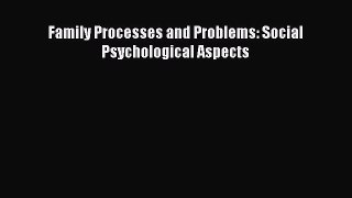 Read Family Processes and Problems: Social Psychological Aspects PDF Free