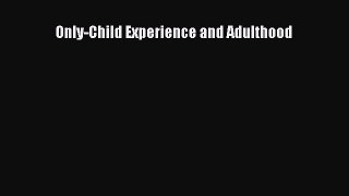 Download Only-Child Experience and Adulthood Ebook Free