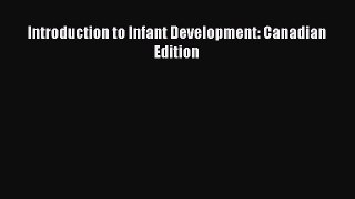 Download Introduction to Infant Development: Canadian Edition PDF Online