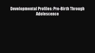 Download Developmental Profiles: Pre-Birth Through Adolescence PDF Free