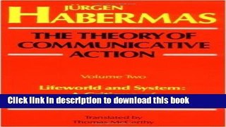 Read Theory of Communicative Action: Lifeworld and System - A Critique of Functionalist Reason,