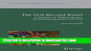 Read The God Beyond Belief: In Defence of William Rowe s Evidential Argument from Evil (Studies in