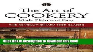 PDF The Art of Cookery Made Plain and Easy: The Revolutionary 1805 Classic Free Books