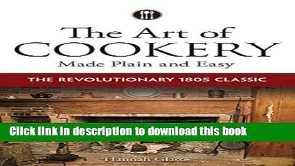 PDF The Art of Cookery Made Plain and Easy: The Revolutionary 1805 Classic Free Books