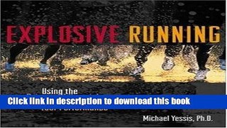[PDF] Explosive Running: Using the Science of Kinesiology to Improve Your Performance Download