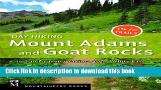 [PDF] Day Hiking Mount Adams and Goat Rocks: Indian Heaven, Yakima Area, White Pass Download Online