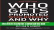 Download Who Gets Promoted, Who Doesn t, and Why, Second Edition: 12 Things You d Better Do If You