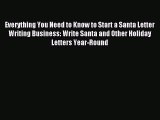 [PDF] Everything You Need to Know to Start a Santa Letter Writing Business: Write Santa and