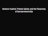 [PDF] Venture Capital Private Equity and the Financing of Entrepreneurship Download Full Ebook