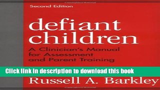 Read Book Defiant Children: A Clinician s Manual for Assessment and Parent Training, 2nd Edition