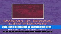 Download Words in Blood, Like Flowers: Philosophy and Poetry, Music and Eros in Holderlin,