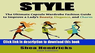 Read Style: The Ultimate Capsule Wardrobe Fashion Guide to Improve a Lady s Beauty, Elegance, and