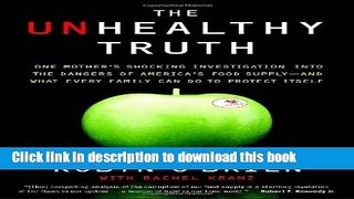 Read The Unhealthy Truth: One Mother s Shocking Investigation into the Dangers of America s Food