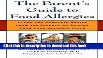 Read The Parent s Guide to Food Allergies: Clear and Complete Advice from the Experts on Raising