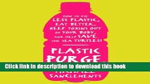 Read Plastic Purge: How to Use Less Plastic, Eat Better, Keep Toxins Out of Your Body, and Help