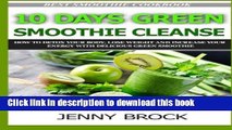 Read 10 day green smoothie cleanse: How to Detox Your Body, Lose Weight and Increase Your Energy
