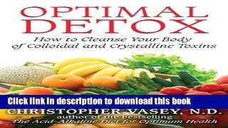 Download Optimal Detox: How to Cleanse Your Body of Colloidal and Crystalline Toxins  Ebook Online