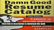 Read Damn Good Resume Catalog (Damn Good Resume Catalog A Course in Resume Writing with 200 Damn