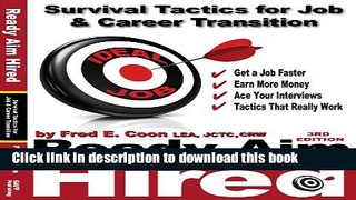 Read Ready Aim Hired 2011: Survival Tactics for Job   Career Transition ebook textbooks