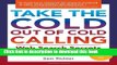 Read Take the Cold Out of Cold Calling  Ebook Free