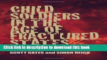 [PDF] Child Soldiers in the Age of Fractured States (The Security Continuum) [Download] Full Ebook