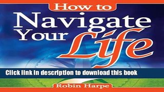 Read How to Navigate Your Life ebook textbooks