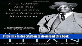 [Download] Black Titan: A.G. Gaston and the Making of a Black American Millionaire  Full EBook